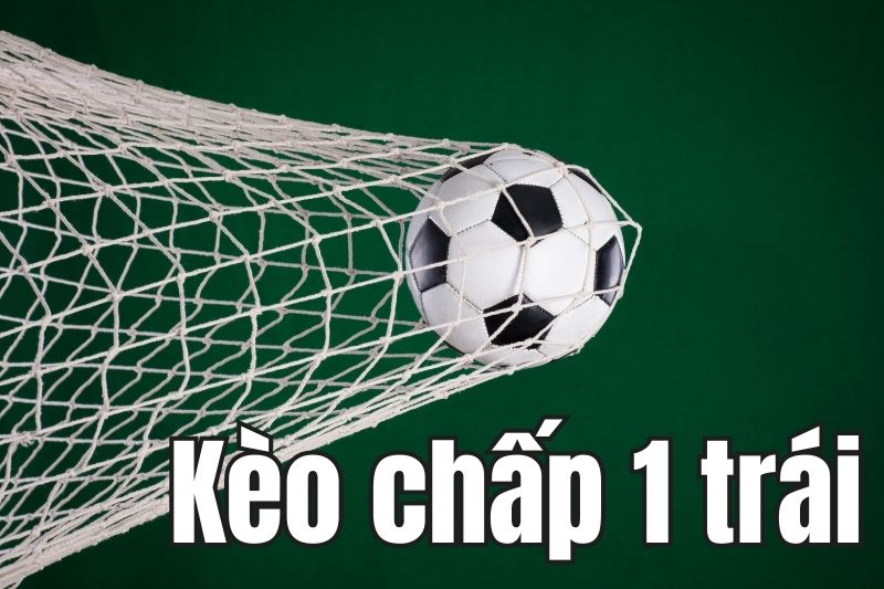 Cách nhà cái ra kèo chấp 1 trái trong cá cược bóng đá