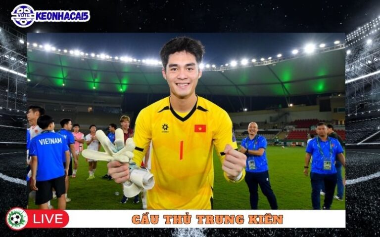 Cau Thu Trung Kien – Su Truong Thanh Lang Le Cua Thu Mon Pho Nui