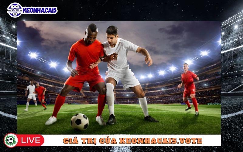 Giá trị cốt lõi keonhacai5.vote theo đuổi