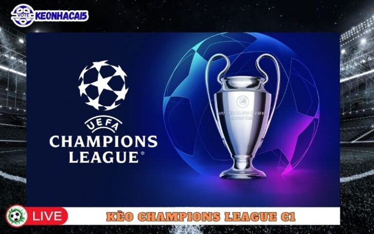 Kèo Champions League C1 Có Thật Sự Dễ Chơi Như Nhiều Người Nghĩ