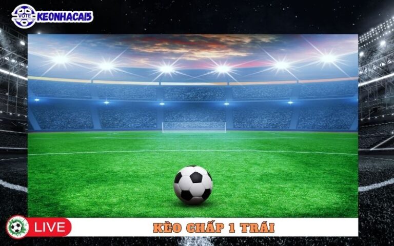 Keo Chap 1 Trai Trong Ca Cuoc Bong Da Va Cach Doc Keo