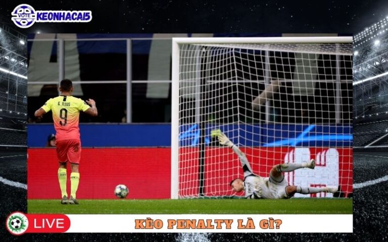 Kèo Penalty Là Gì? Vì Sao Kèo Này Được Bet Thủ Yêu Thích