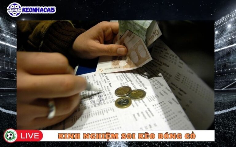 Kinh Nghiem Soi Keo Bong Co Nhin Tu Nguoi Choi Lau Nam
