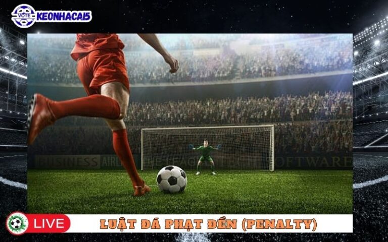 Luật Đá Phạt Đền (Penalty) – Khoảnh Khắc Cân Não Nhất
