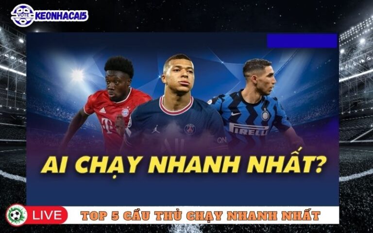 Top 5 Cầu Thủ Chạy Nhanh Nhất – Khi Tốc Độ Trở Thành Vũ Khí